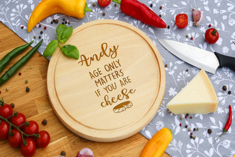 Personalised Engraved Cheese Round Chopping Board for Birthday Day Gift - NAME -AGE ONLY MATTERS IF YOU ARE CHEESE
